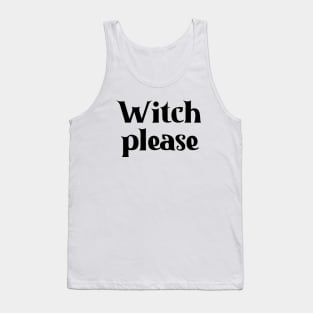 Witch Please Tank Top